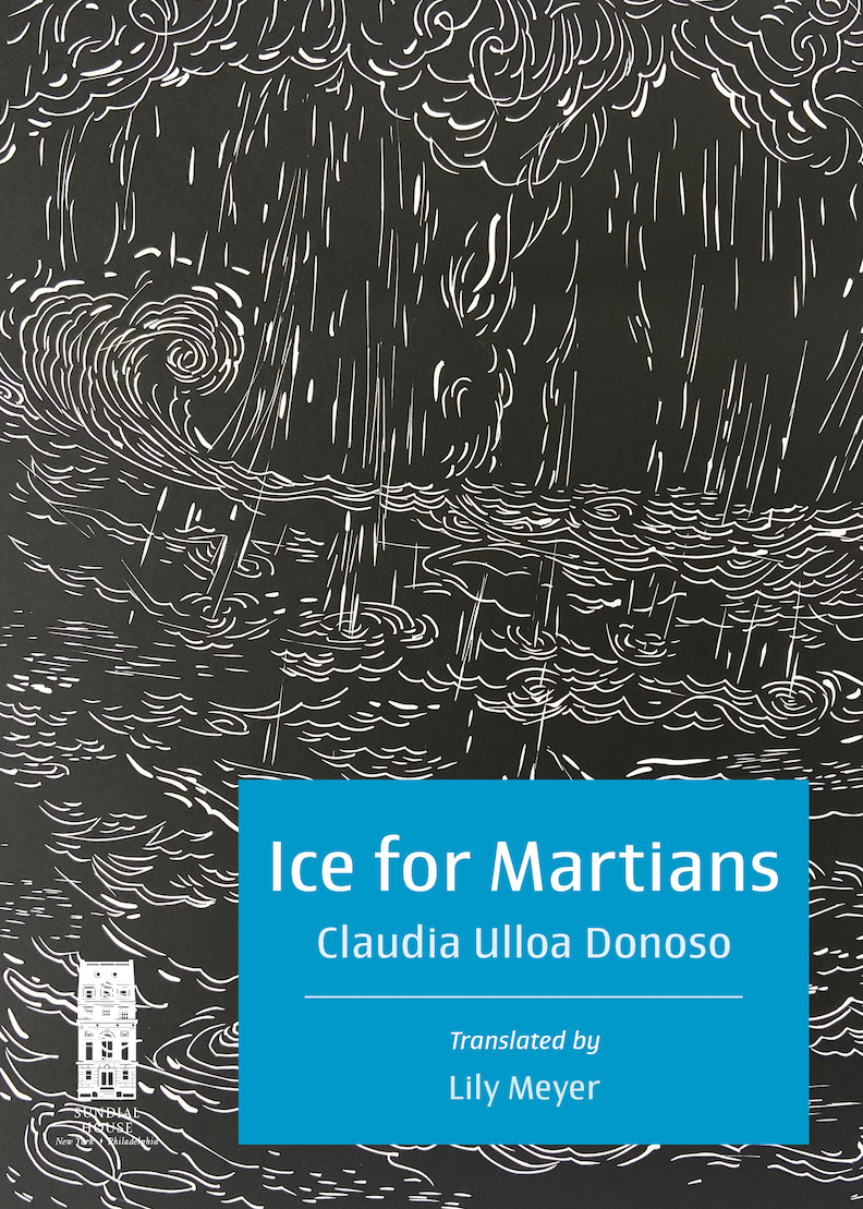 Ice for Martians, by Claudia Ulloa Donoso; translated by Lily Meyer