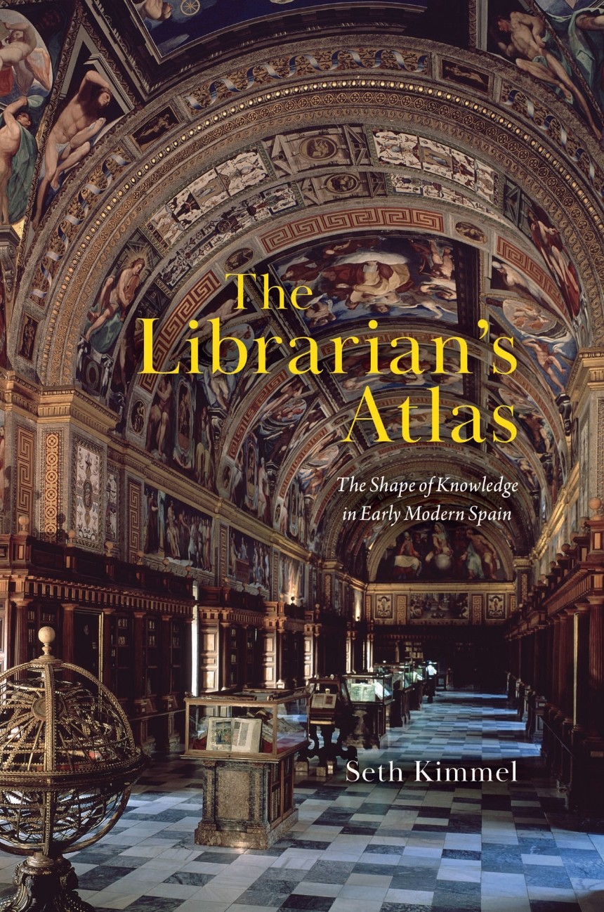 Book cover of The Librarian’s Atlas The Shape of Knowledge in Early Modern Spain.